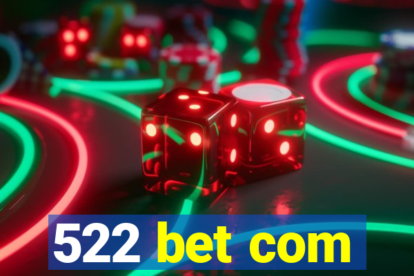 522 bet com